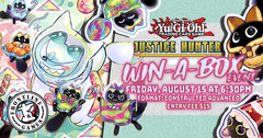 YGO: Justice hunters Win-A-Box Event! | Friday, August 15 at 6:30PM